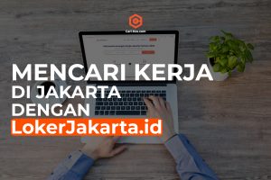 Mencari Kerja di Jakarta dengan LokerJakarta.id