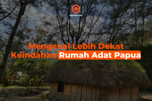 Mengenal Lebih Dekat Keindahan Rumah Adat Papua