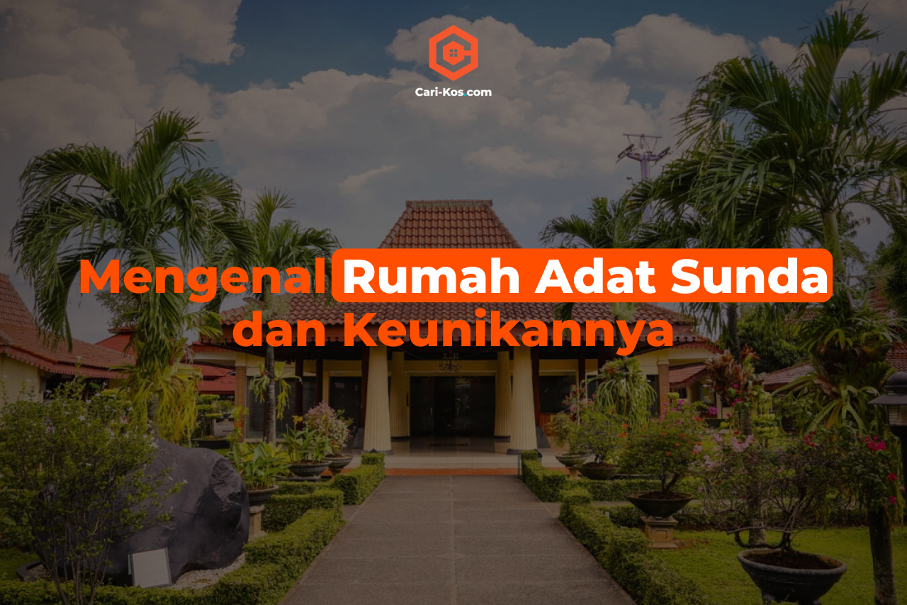 Mengenal Rumah Adat Sunda dan Keunikannya - Blog Cari Kos