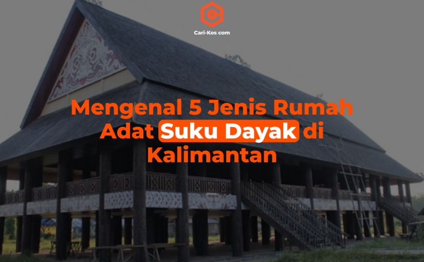 Mengenal 5 Jenis Rumah Adat Suku Dayak di Kalimantan