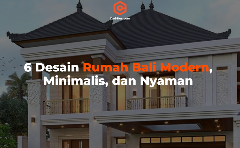 6 Desain Rumah Bali Modern, Minimalis, dan Nyaman