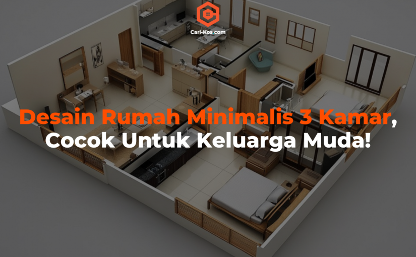 Desain Rumah Minimalis 3 Kamar, Cocok Untuk Keluarga Muda!